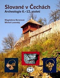 Slované v Čechách - Archeologie 6. - 12. století
