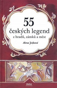 55 českých legend z hradů, zámků a měst