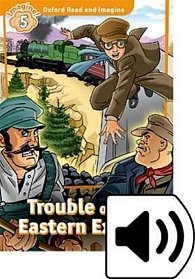 Oxford Read and Imagine Level 5 Trouble on the Eastern Express with Audio Mp3 Pack