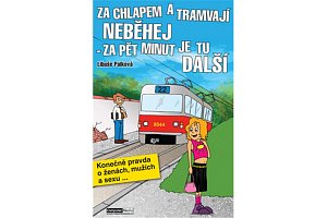 Za chlapem a tramvají neběhej - za pět minut je tu další