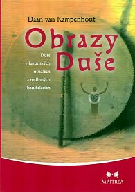 Obrazy duše - Duše v šamanských rituálech a rodinných konstelacích