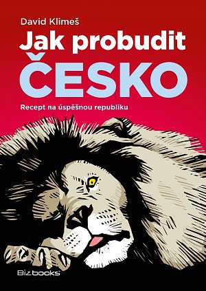 Jak probudit Česko - Recept na úspěšnou republiku