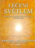 Léčení světlem - Pokročilé léčebné postupy pro vytvoření si života, po jaké toužíte