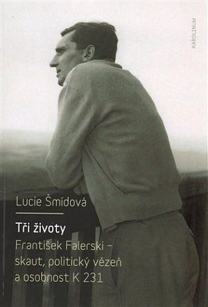 Tři životy - František Falerski - skaut, politický vězeň a osobnost K 231