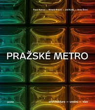 Pražské metro - Architektura, umění, vize