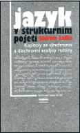 Jazyk v strukturním pojetí: Kapitoly ze synchronní a diachronní analýzy ruštiny