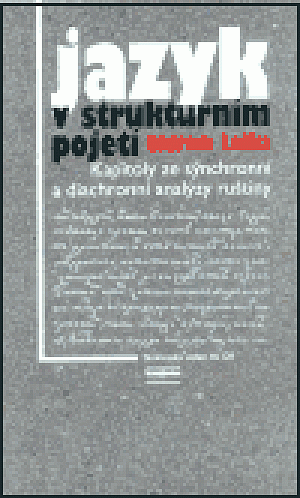 Jazyk v strukturním pojetí: Kapitoly ze synchronní a diachronní analýzy ruštiny