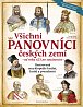 Všichni panovníci českých zemí od roku 623 po současnost - Ilustrovaná encyklopedie knížat, králů a prezidentů, 6.  vydání