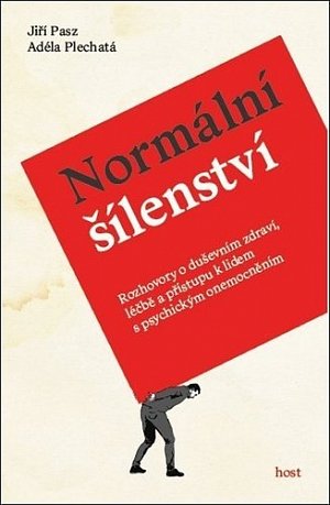 Normální šílenství - Rozhovory o duševním zdraví, léčbě a přístupu k lidem s psychickým onemocněním