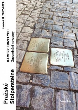 Pražské Stolpersteine - Kameny zmizelých II. - Zapomínání navzdory 2022-2024