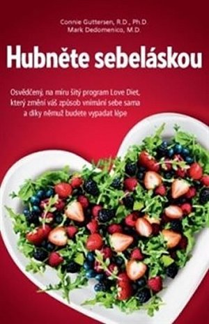 Hubněte sebeláskou - Osvědčený, na míru šitý program Love Diet, který změní váš způsob vnímání sebe sama a díky němuž budete vypadat lépe