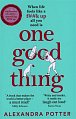 One Good Thing: From the Author of Runaway Bestseller Confessions of a Fortysomething F Up