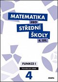 Matematika pro SŠ 4.díl - Průvodce pro učitele / Funkce 1