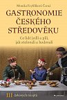 Gastronomie českého středověku - Co lidé jedli a pili, jak stolovali a hodovali