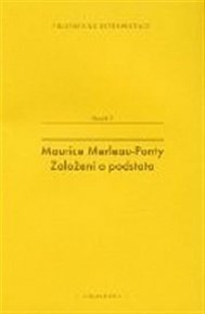 Maurice Merleau-Ponty: Založení a podstata