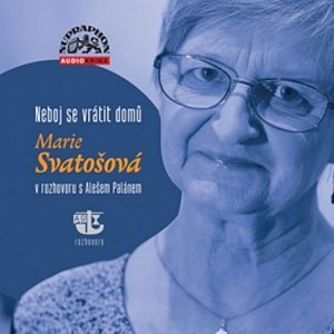 Neboj se vrátit domů - Marie Svatošová v rozhovoru s Alešem Palánem - CD