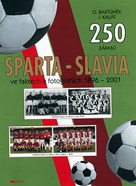250 zápasů Sparta-Slavia ve faktech a fotografiích 1896-2001
