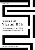 Vlastní Bůh - Mírotvorný a násilný potenciál náboženství