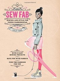 Sew Fab: Sewing and Style for Young Fashionistas