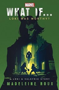 What If. . . Loki Was Worthy?