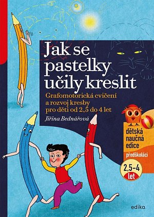 Jak se pastelky učily kreslit - Grafomotorická cvičení a rozvoj kresby pro děti od 2,5 do 4 let, 3.  vydání