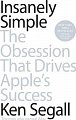 Insanely Simple : The Obsession That Drives Apple's Success