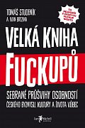 Velká kniha fuckupů - Sebrané průšvihy osobností českého byznysu, kultury a života vůbec