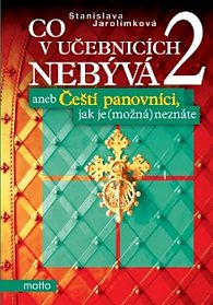 Co v učebnicích nebývá 2 aneb Čeští panovníci, jak je (možná) neznáte - 2. vydání
