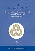 Dei Gloria Intacta - Křesťanské mystérium zasvěcení Svatého Kříže s Růží pro novou éru