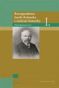 Korespondence Josefa Kalouska s českými historiky I.