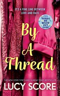 By a Thread: the must-read workplace romantic comedy from the bestselling author of Things We Never Got Over