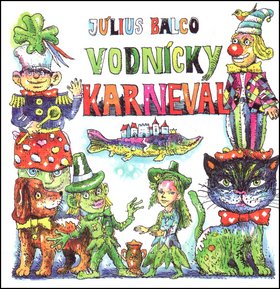 Levně Vodnícky karneval - Július Balco; Martin Kellenberger