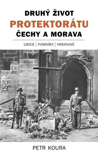 Levně Druhý život Protektorátu Čechy a Morava - Petr Koura