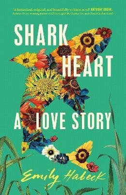Levně Shark Heart: A love story, 1. vydání - Emily Habeck