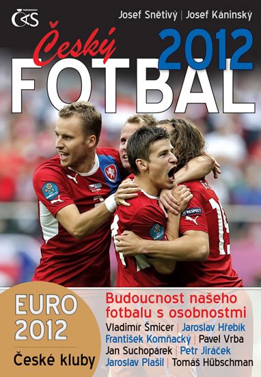 Levně Český fotbal 2012 - Euro 2012, české kluby a budoucnost našeho fotbalu s osobnostmi - Josef Snětivý; Josef Káninský