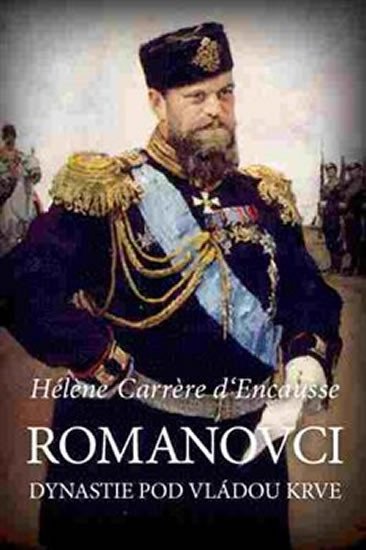Levně Romanovci - Dynastie pod vládou krve - d'Encausse Hélene Carrere