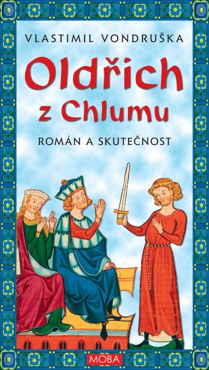 Levně Oldřich z Chlumu - Román a skutečnost, 2. vydání - Vlastimil Vondruška