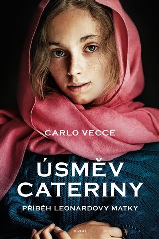 Úsměv Cateriny - Leonardova matka - Carlo Vecce