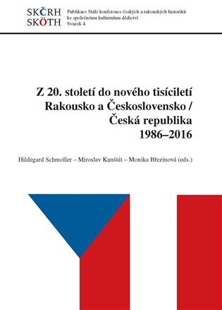 Levně Z 20. století do nového tisíciletí - Rakousko a Československo/Česká republika 1986-2016 - autorů kolektiv