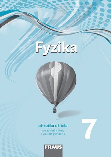 Fyzika 7 pro ZŠ a víceletá gymnázia - příručka učitele, 1. vydání - kolektiv autorů
