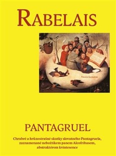 Pantagruel - Chrabré a hrůzostrašné skutky slovutného Pantagruela, zaznamenané nebožtíkem panem Alcofribasem, abstraktérem kvintesence - François Rabelais