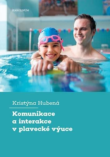 Levně Komunikace a interakce v plavecké výuce - Kristýna Hubená