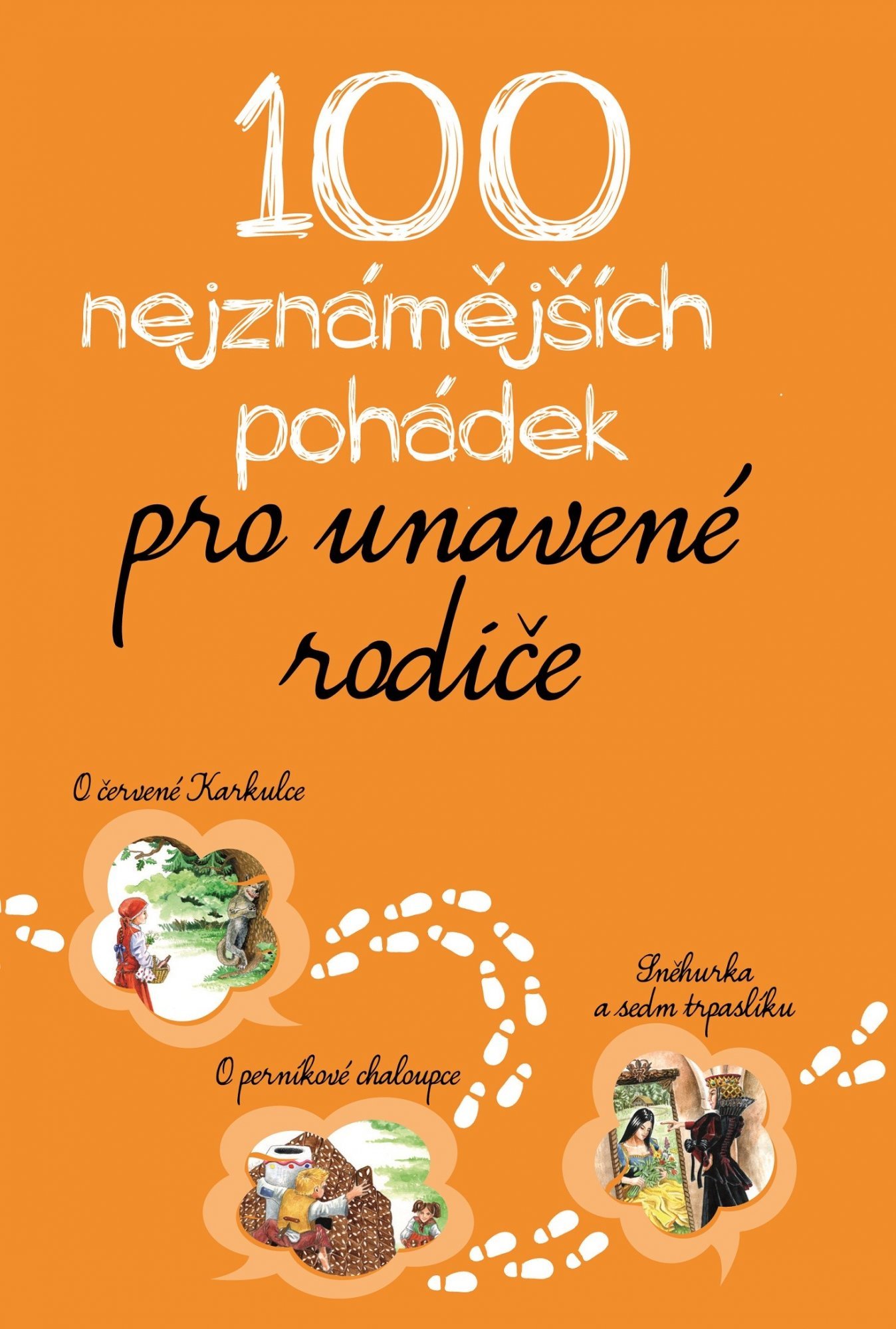 Levně 100 nejznámějších pohádek pro unavené rodiče, 1. vydání - kolektiv autorů