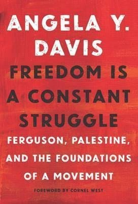 Levně Freedom Is A Constant Struggle : Ferguson, Palestine, and the Foundations of a Movement - Angela Y. Davis