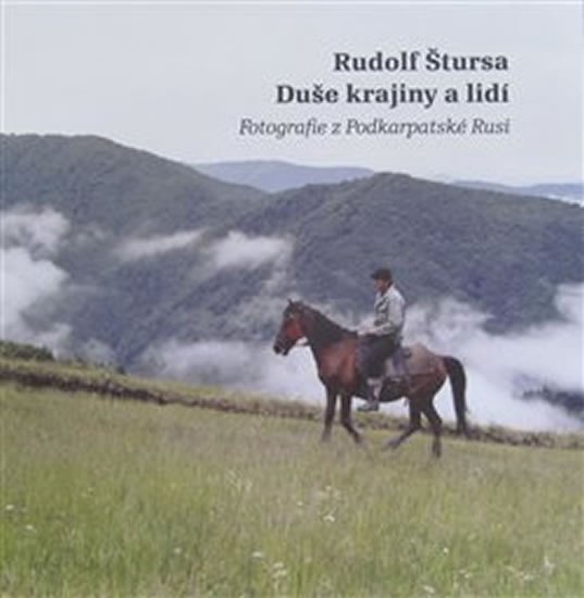Levně Duše krajiny a lidí - Fotografie z Podkarpatské Rusi - Rudolf Štursa
