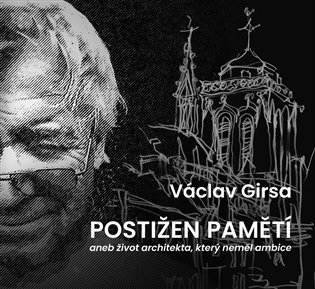 Levně Postižen pamětí aneb život architekta, který neměl ambice - Václav Girsa
