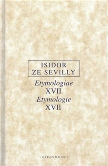 Levně Etymologie XVII / Etymologiae XVII - ze Sevilly Isidor