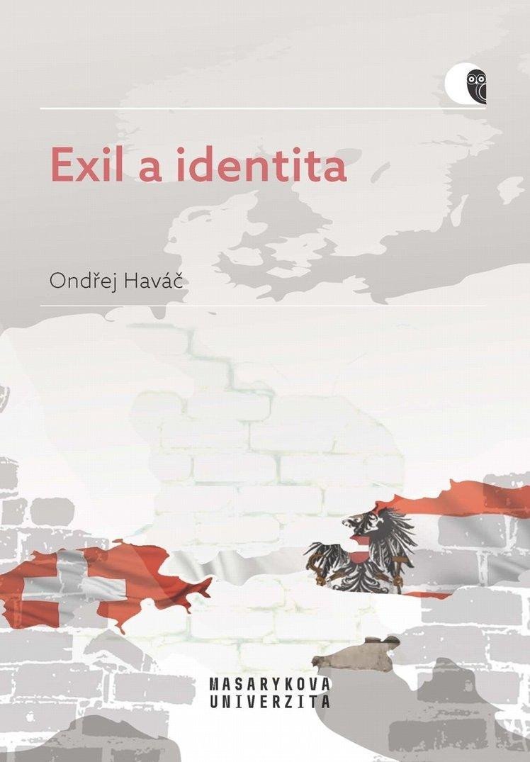 Levně Exil a identita - Posrpnový exil v Rakousku a Švýcarsku - Ondřej Haváč
