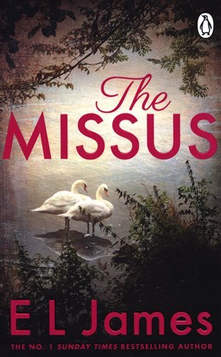 The Missus: a passionate and thrilling love story by the global bestselling author of the Fifty Shades trilogy - Erika Leonard James