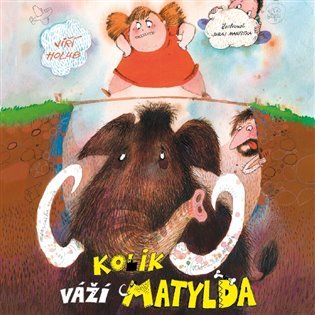 Kolik váží Matylda - CDmp3 (Čte David Novotný) - Jiří Holub